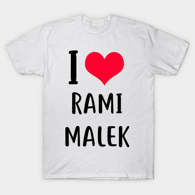 i love rami malek T-Shirt by planetary